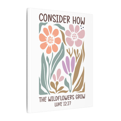 Consider How The Wildflowers Grow Luke 12:27 - Bible Verse Wall Canvas