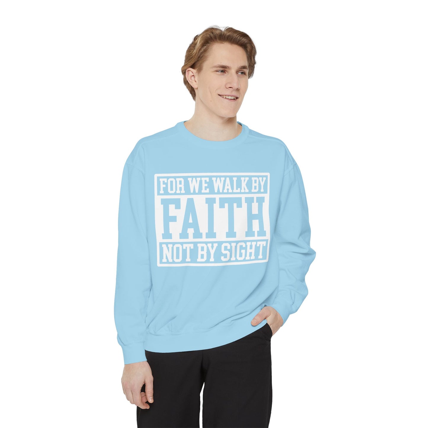 Faith Sweatshirt — "For We Walk By Faith Not By Sight" Christian Crewneck