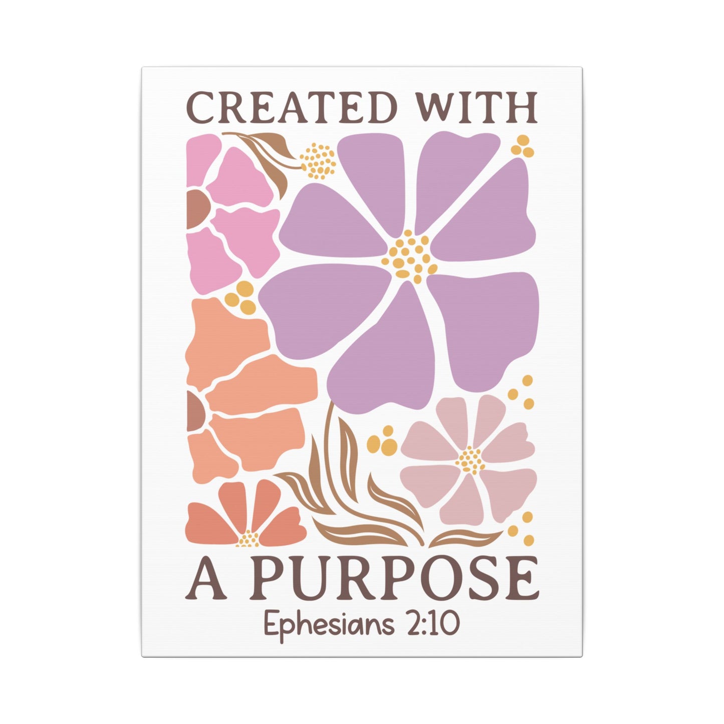 Created with a Purpose, Ephesians 2:10 - Inspirational Floral Canvas Art