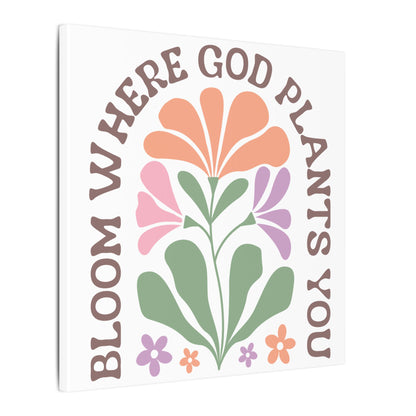 "Bloom Where God Plants You" Canvas Print