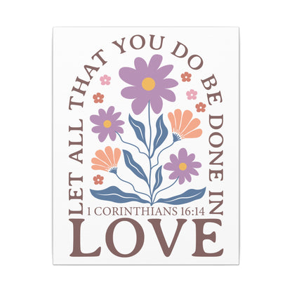 Let All That You Do Be Done In Love - Corinthians 16:14 - Bible Verse Wall Canvas