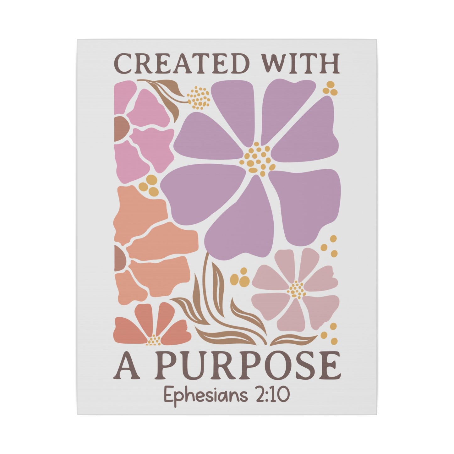 Created with a Purpose, Ephesians 2:10 - Inspirational Floral Canvas Art