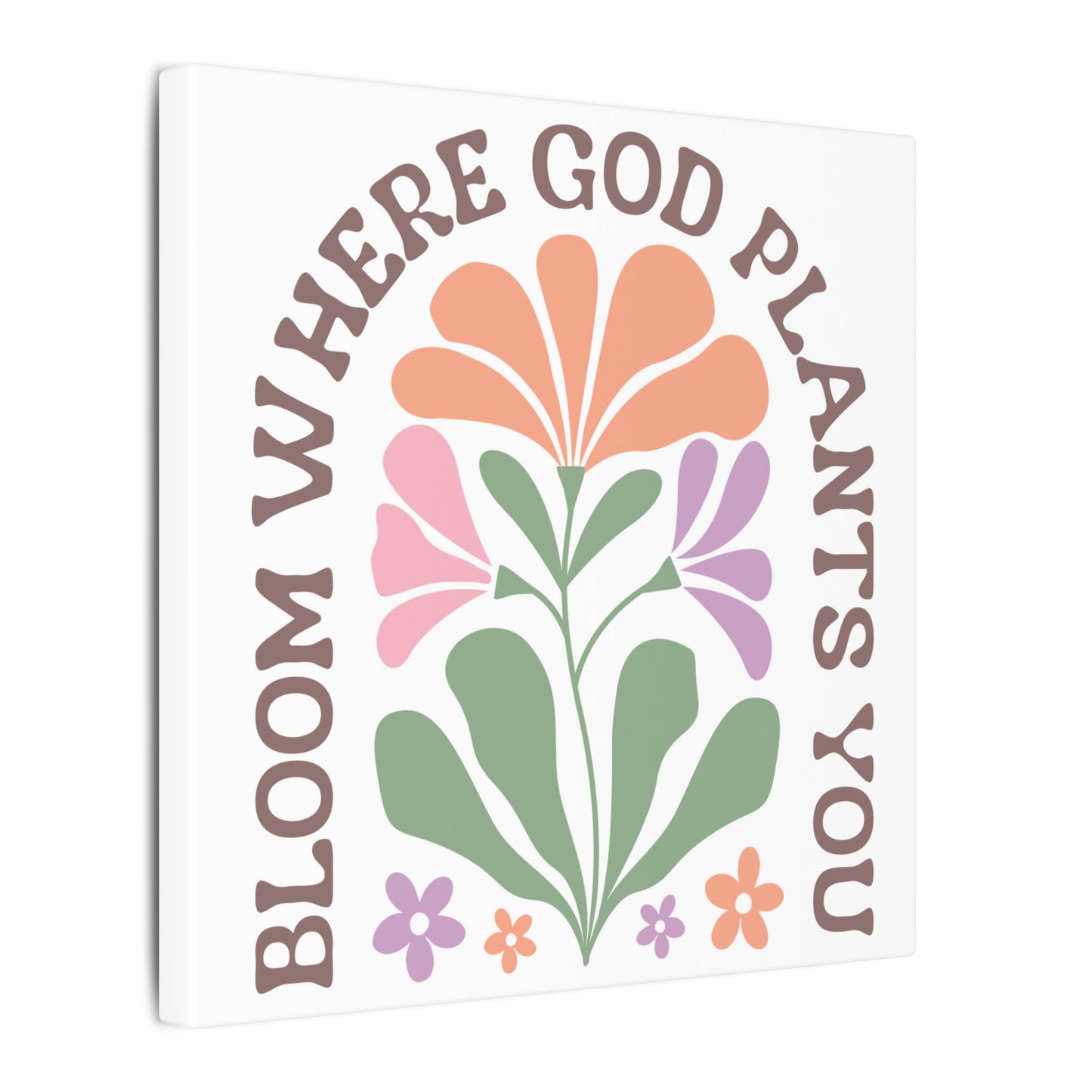 "Bloom Where God Plants You" Canvas Print