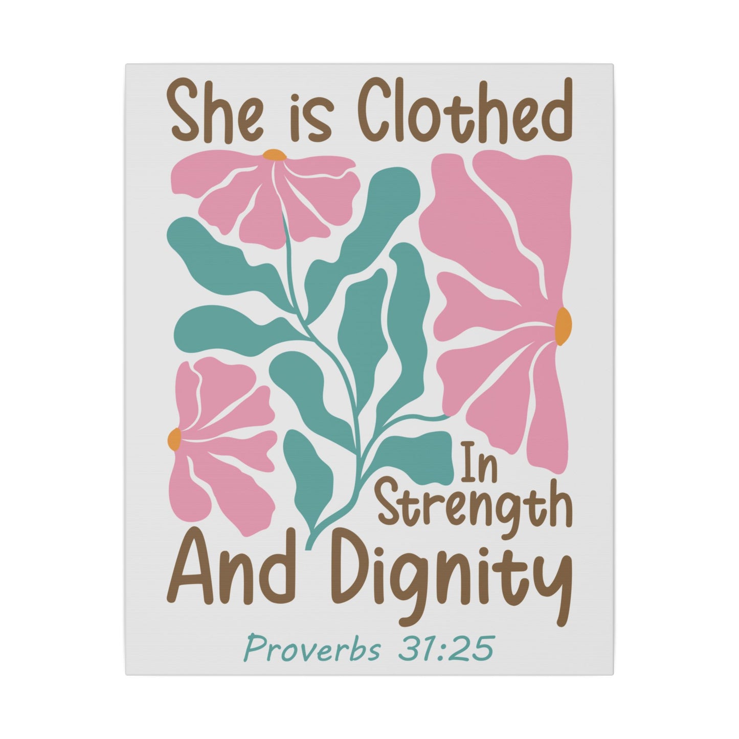 She is Clothed in Strength and Dignity - Proverbs 31:25 - Bible Verse Canvas