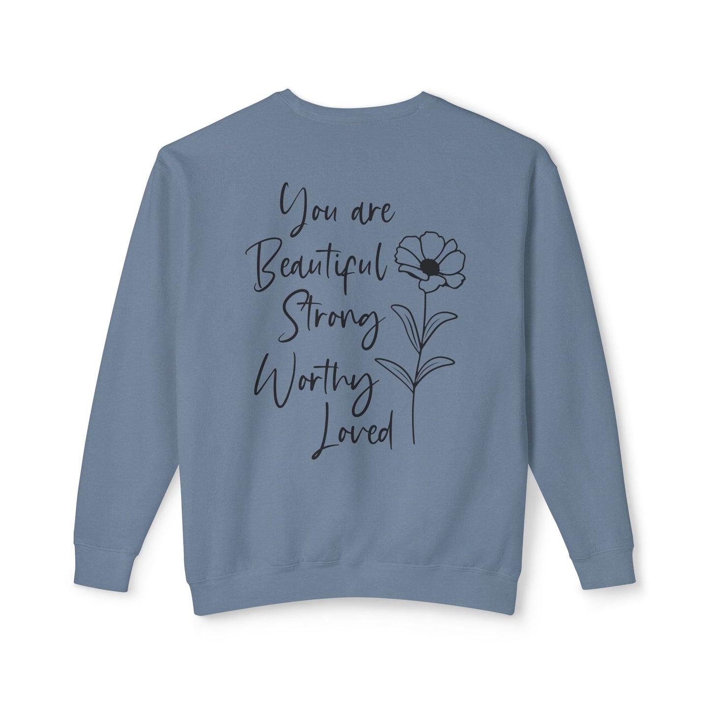 Inspirational Floral Sweatshirt — "You Are Beautiful, Strong, Worthy, Loved" Crewneck