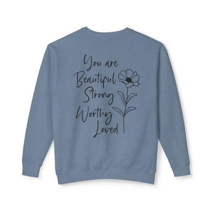 Inspirational Floral Sweatshirt — "You Are Beautiful, Strong, Worthy, Loved" Crewneck