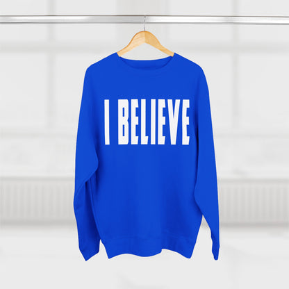I Believe Crewneck Sweatshirt — Minimal Inspirational Graphic Pullover