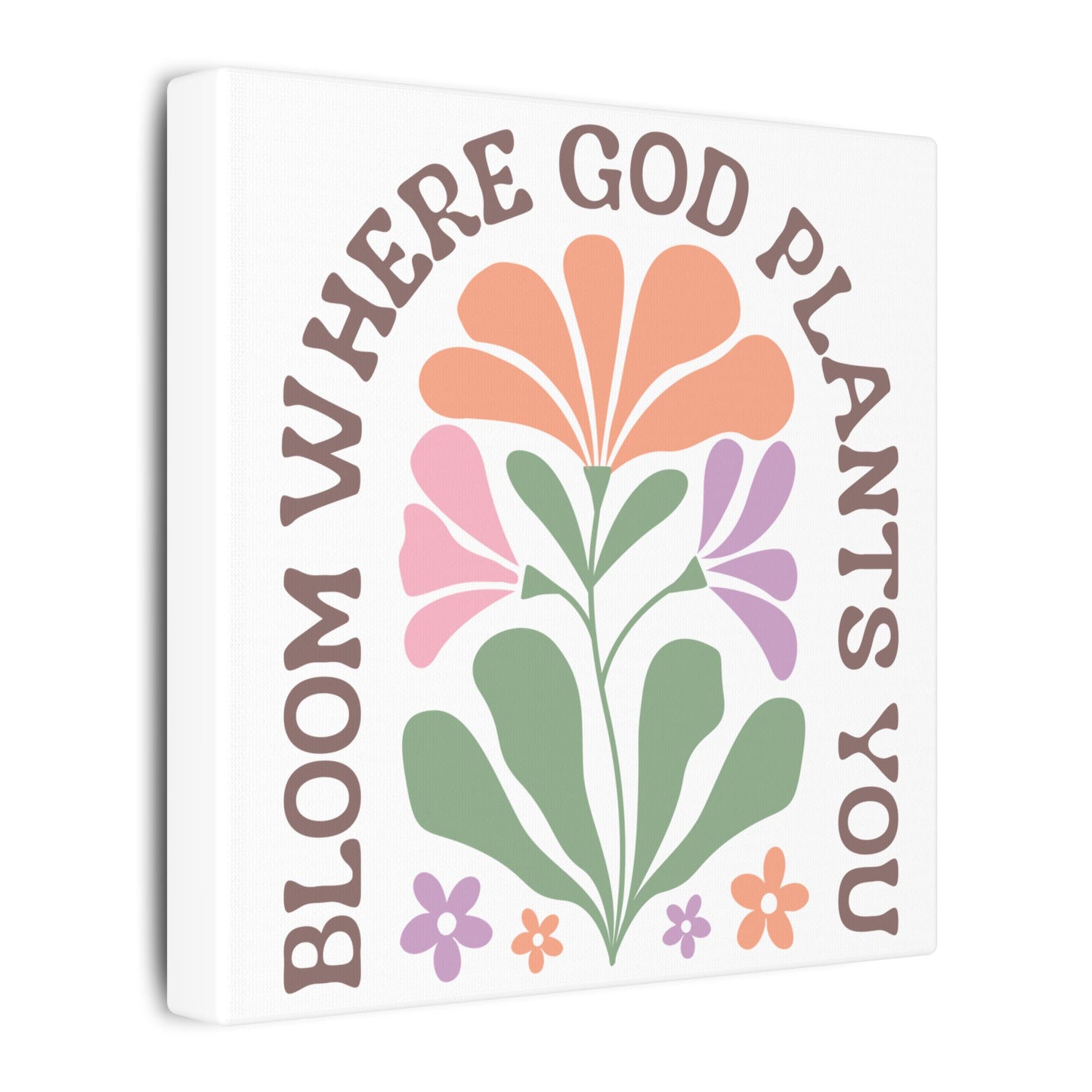 "Bloom Where God Plants You" Canvas Print