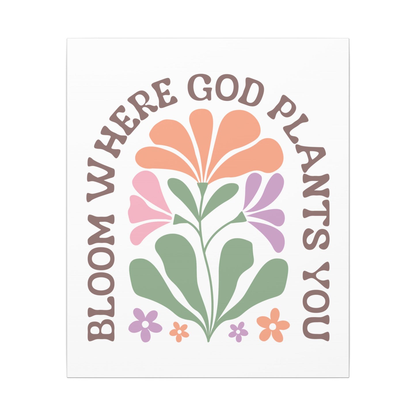 "Bloom Where God Plants You" Canvas Print