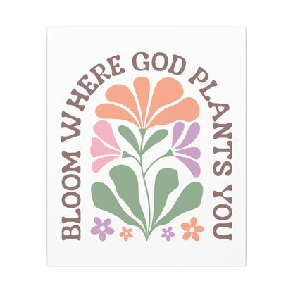 "Bloom Where God Plants You" Canvas Print