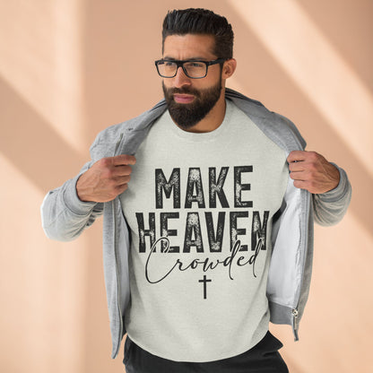 Make Heaven Crowded Crewneck Sweatshirt — Inspirational Christian Sweater