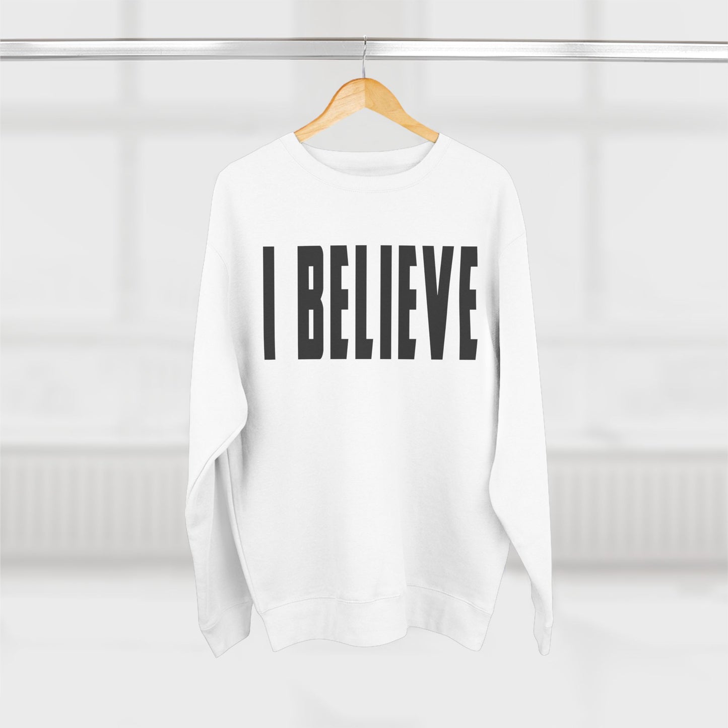 I BELIEVE Crewneck Sweatshirt — Minimalist Statement Pullover