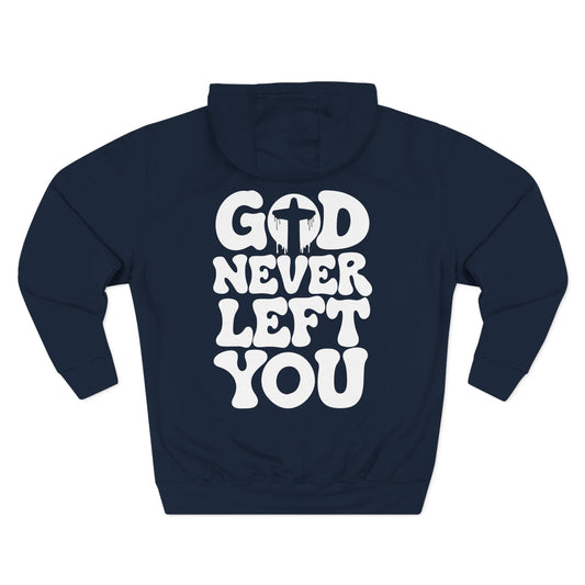 Christian Hoodie — "God Never Left You" Three-Panel Fleece Hooded Sweatshirt