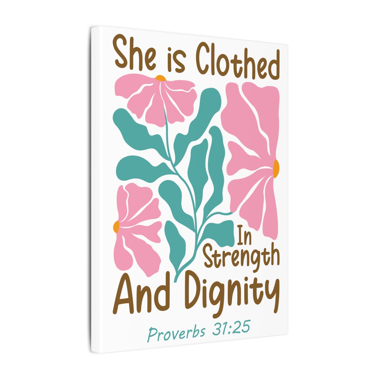 She is Clothed in Strength and Dignity - Proverbs 31:25 - Bible Verse Canvas