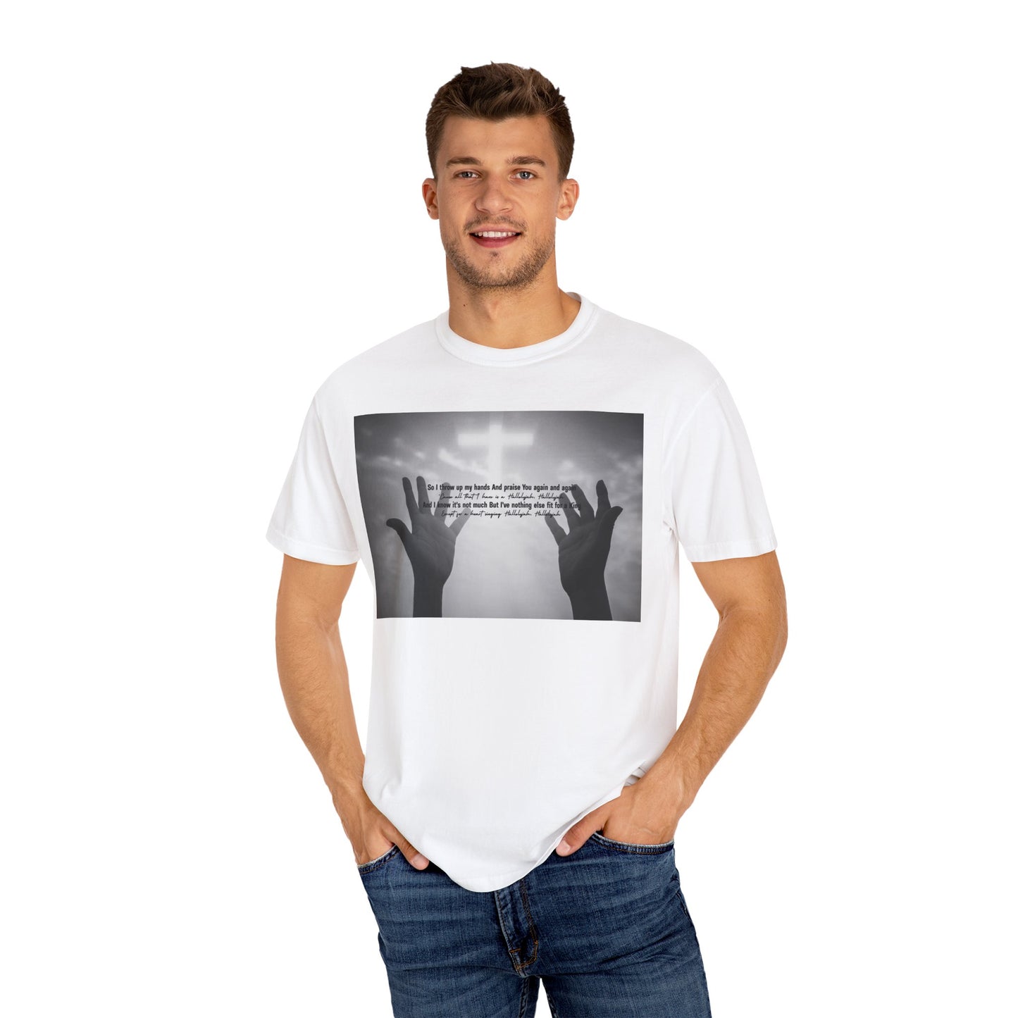 So I Throw Up My Hands And Praise You Again - T-Shirt