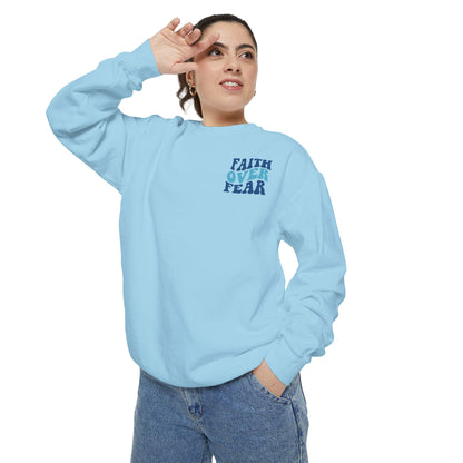 Faith Over Fear Unisex Garment-Dyed Sweatshirt