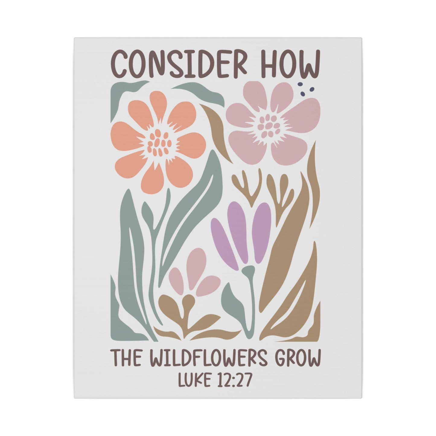 Consider How The Wildflowers Grow Luke 12:27 - Bible Verse Wall Canvas