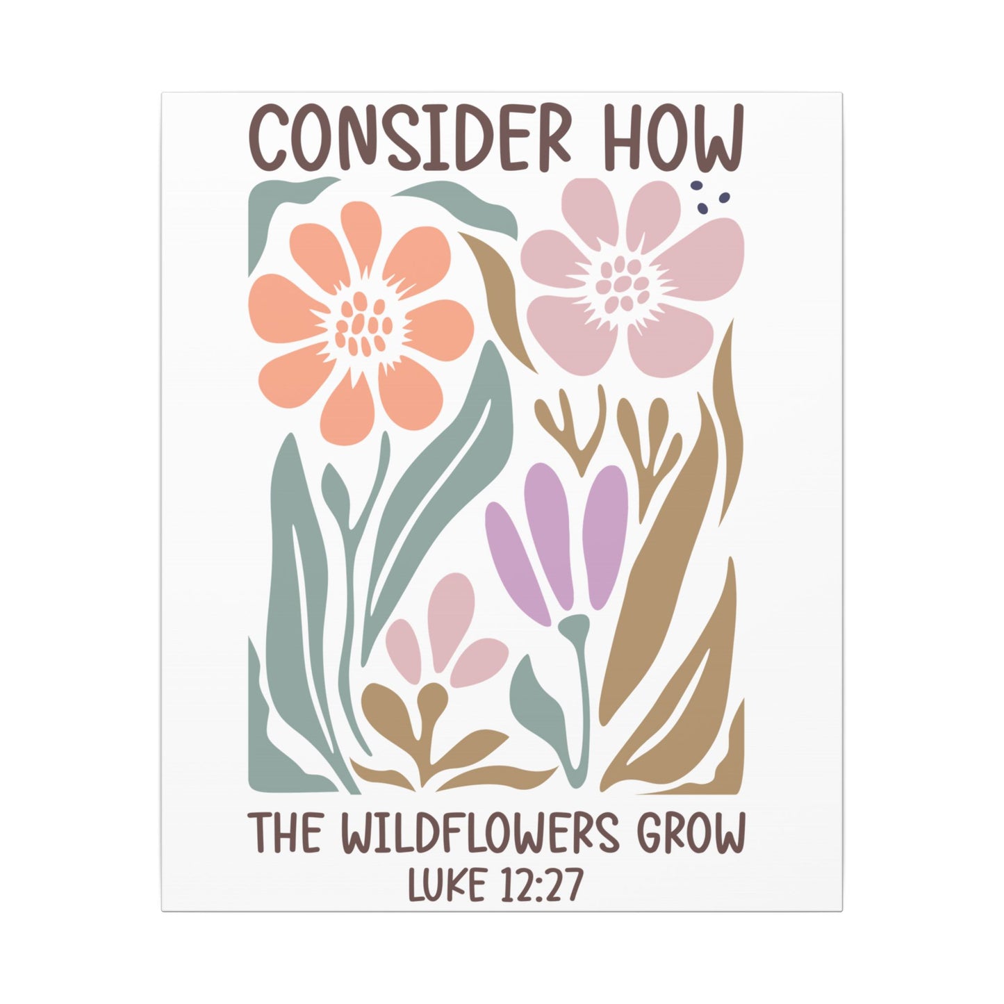 Consider How The Wildflowers Grow Luke 12:27 - Bible Verse Wall Canvas