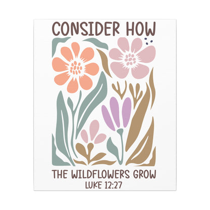 Consider How The Wildflowers Grow Luke 12:27 - Bible Verse Wall Canvas
