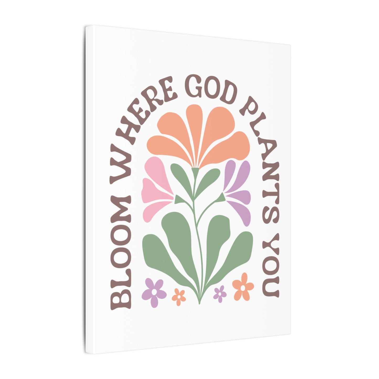 "Bloom Where God Plants You" Canvas Print
