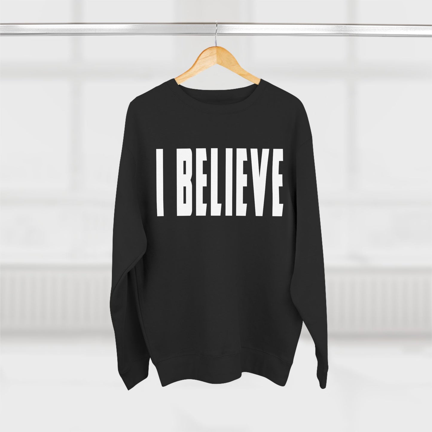 I Believe Crewneck Sweatshirt — Minimal Inspirational Graphic Pullover