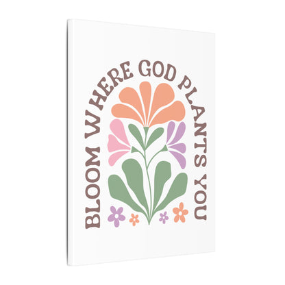 "Bloom Where God Plants You" Canvas Print