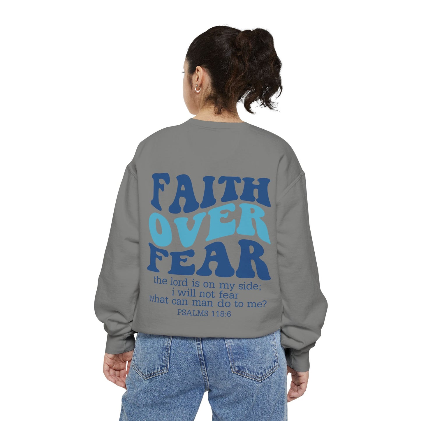 Faith Over Fear Unisex Garment-Dyed Sweatshirt