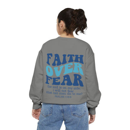 Faith Over Fear Unisex Garment-Dyed Sweatshirt