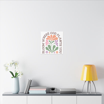 "Bloom Where God Plants You" Canvas Print