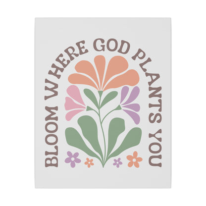 "Bloom Where God Plants You" Canvas Print