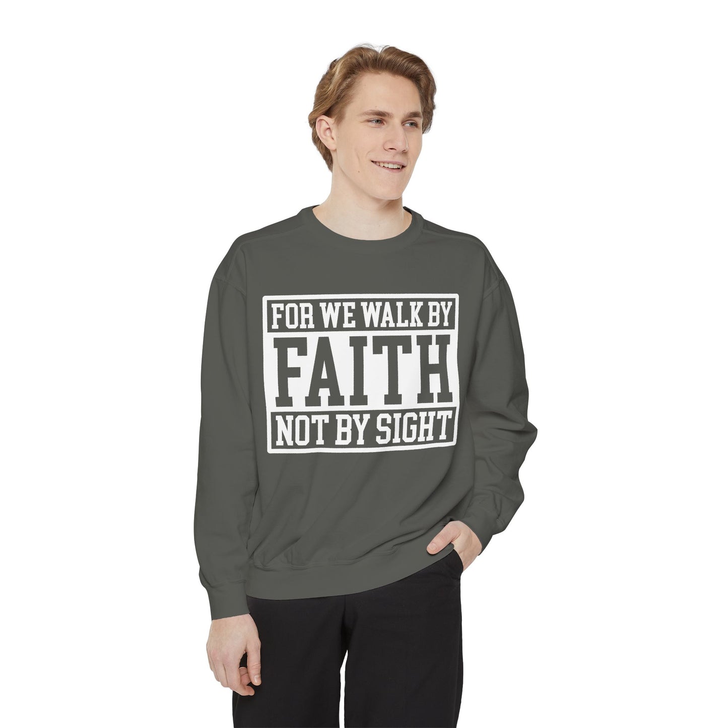 Faith Sweatshirt — "For We Walk By Faith Not By Sight" Christian Crewneck