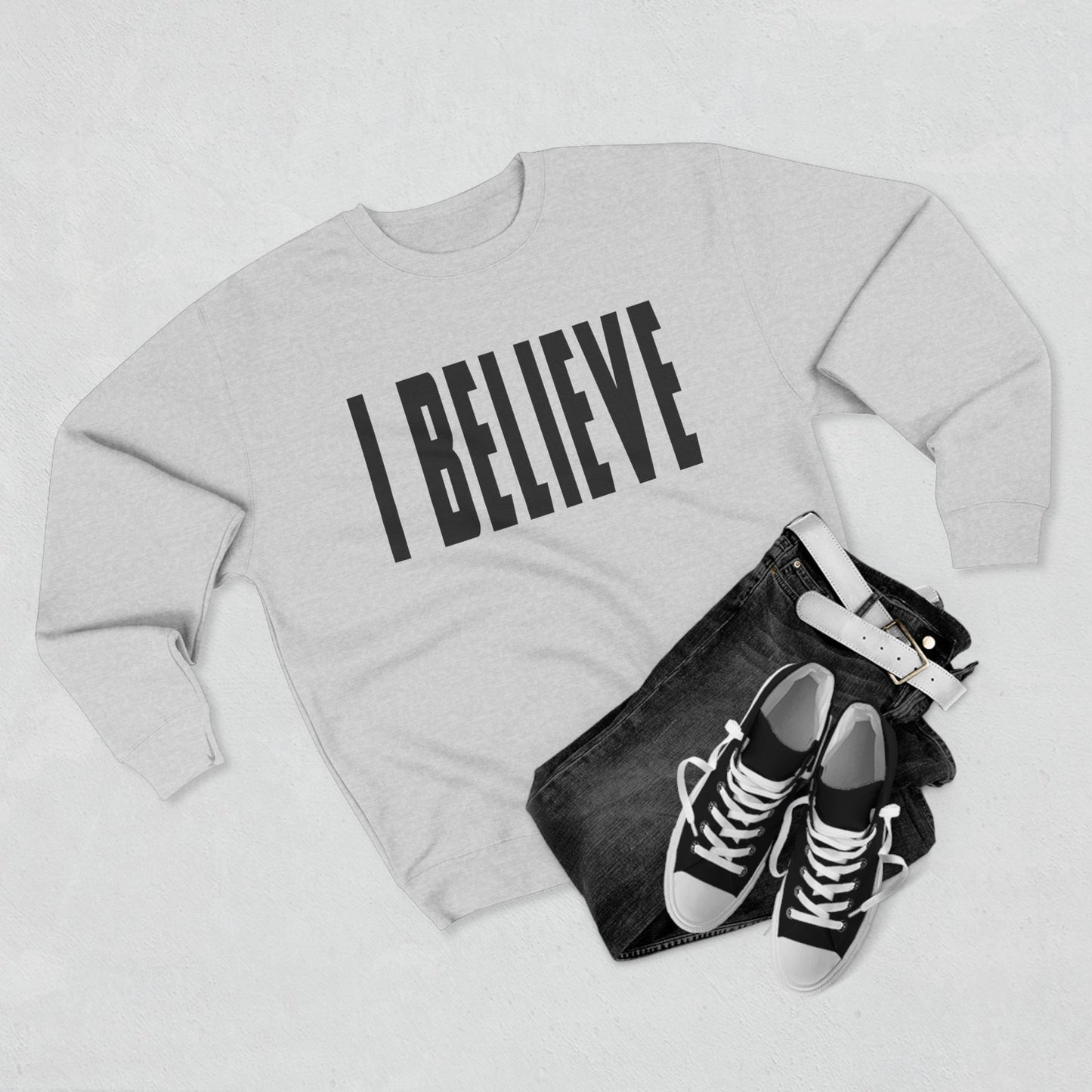 I BELIEVE Crewneck Sweatshirt — Minimalist Statement Pullover