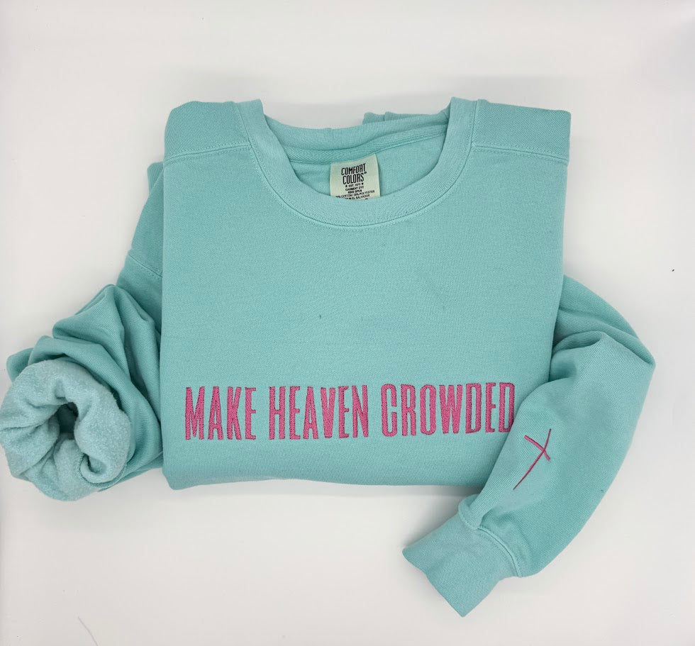 Make Heaven Crowded Embroidered Comfort Colors Sweatshirt