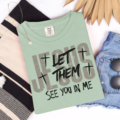 Let Them See You In Me Jesus T-Shirt