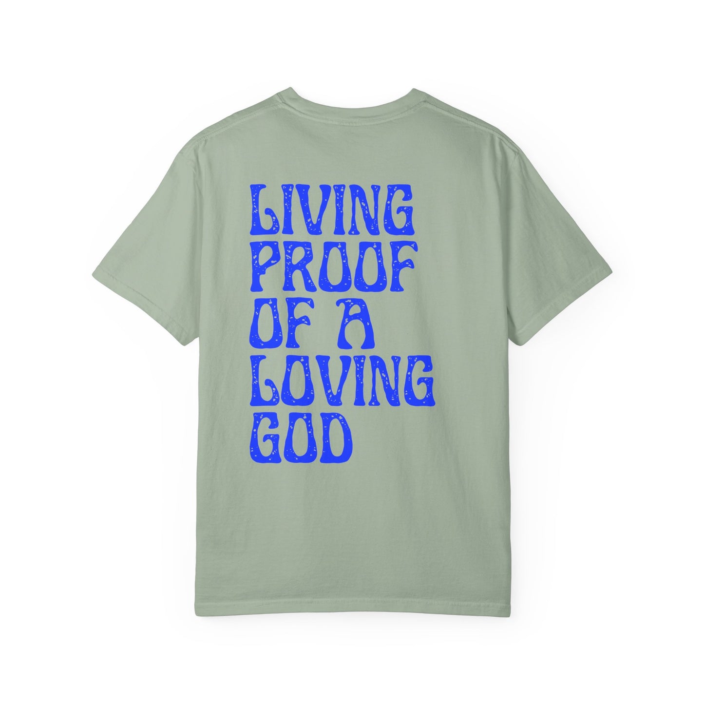 Living Proof There Is A Loving God T-Shirt