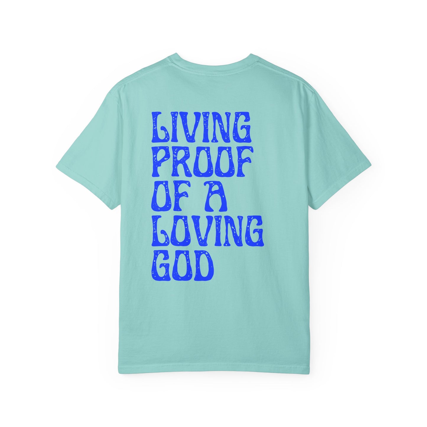 Living Proof There Is A Loving God T-Shirt