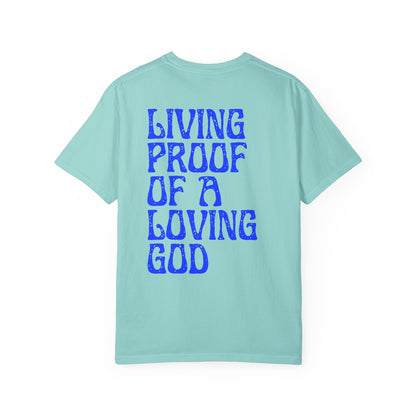Living Proof There Is A Loving God T-Shirt