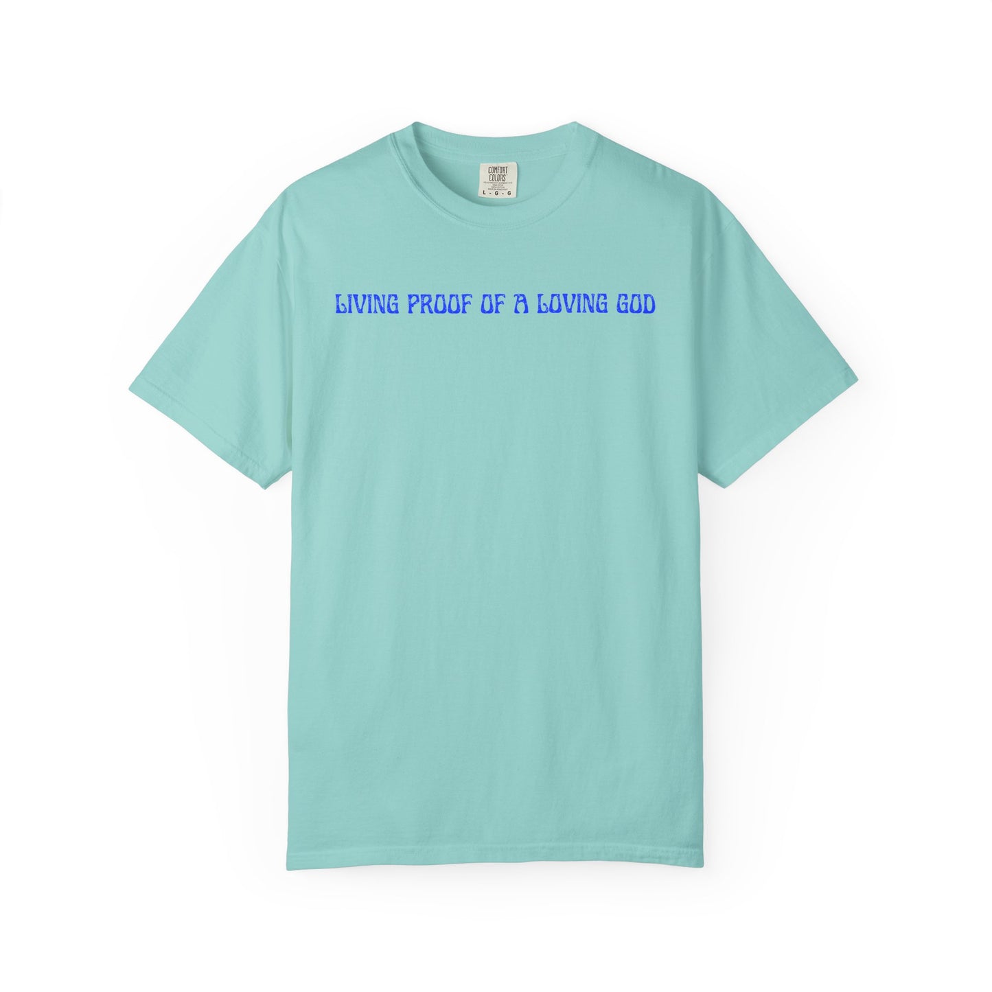 Living Proof There Is A Loving God T-Shirt