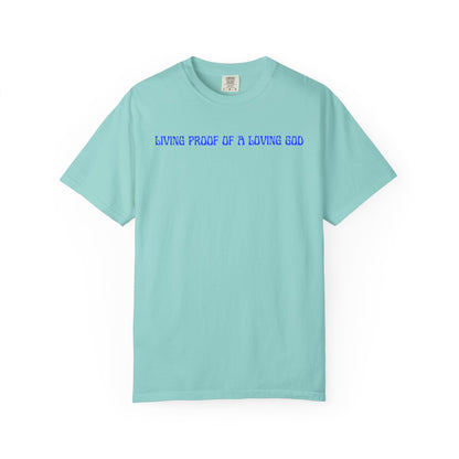 Living Proof There Is A Loving God T-Shirt