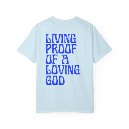 Living Proof There Is A Loving God T-Shirt