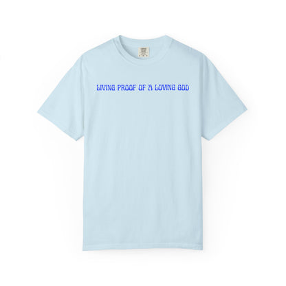 Living Proof There Is A Loving God T-Shirt