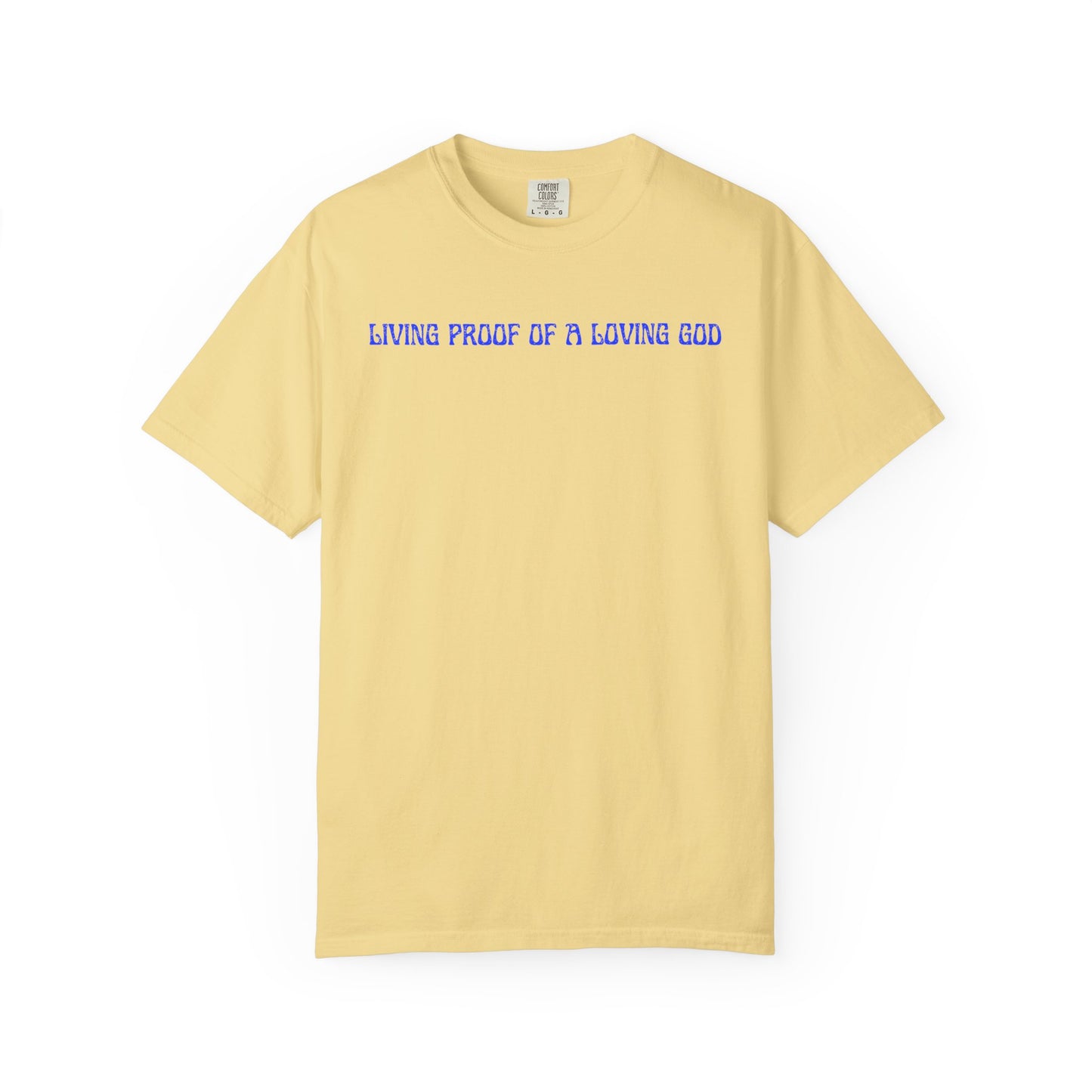 Living Proof There Is A Loving God T-Shirt