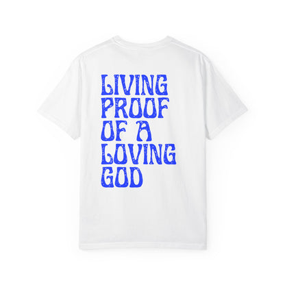 Living Proof There Is A Loving God T-Shirt