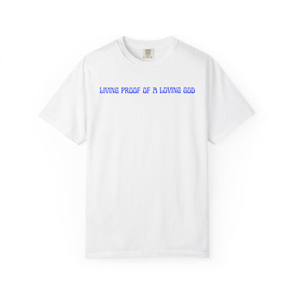 Living Proof There Is A Loving God T-Shirt