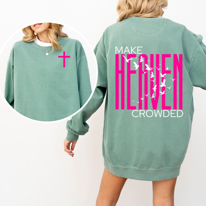 Make Heaven Crowded Sweatshirt