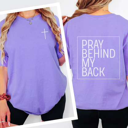 Pray Behind My Back Shirt