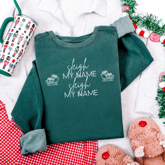 Sleigh My Name Sleigh My Name Christmas Sweatshirt